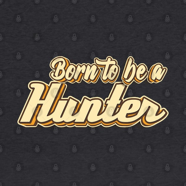 Born to be a Hunter typography by KondeHipe